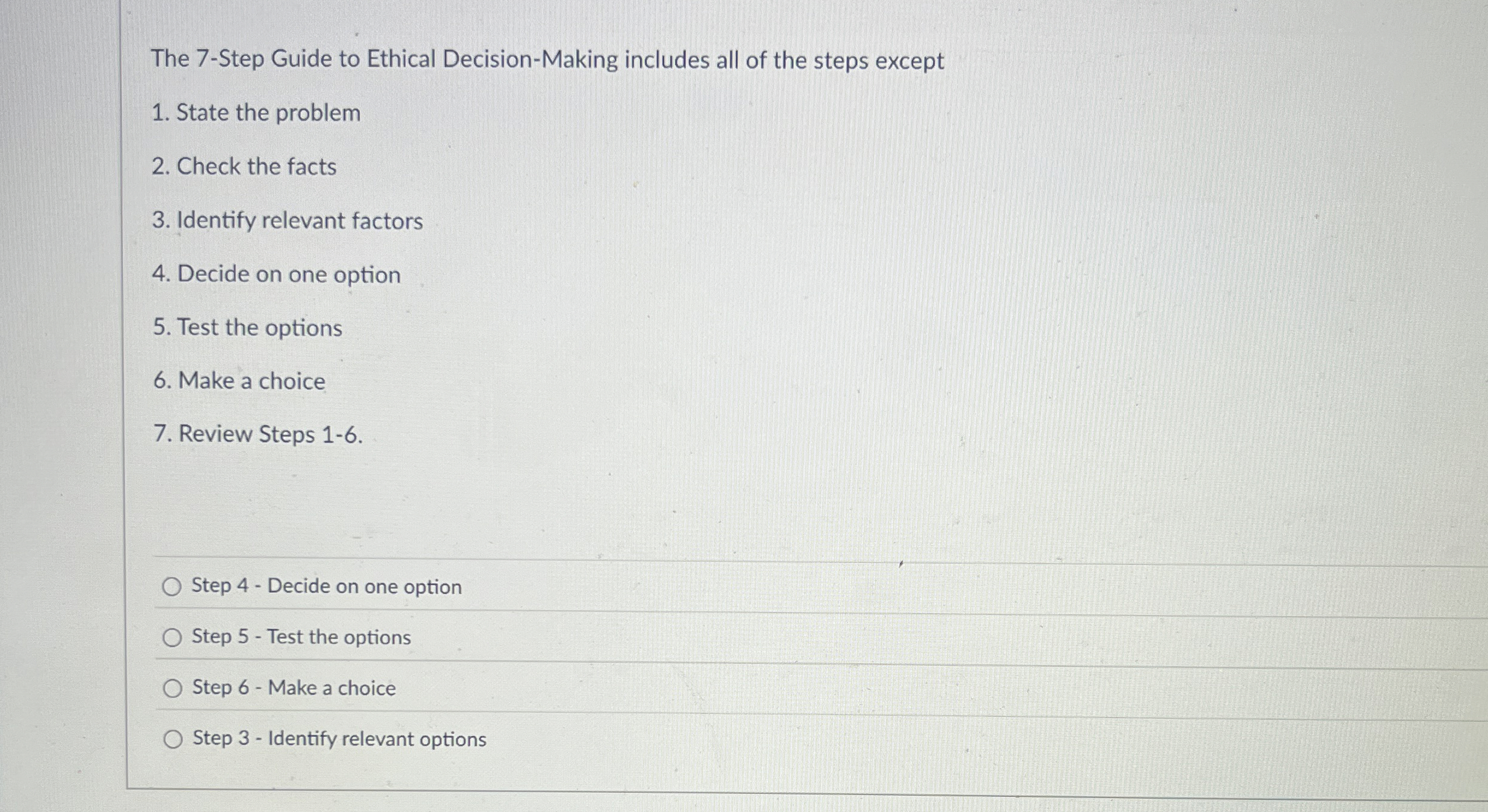  The 7-Step Guide to Ethical Decision-Making includes all of the steps
