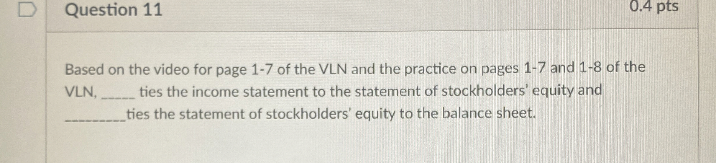  Question 11 0.4 pts Based on the video for page 1-7