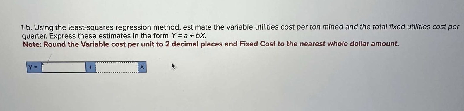 per ton mined and the total fixed utilities cost per quarter. Express