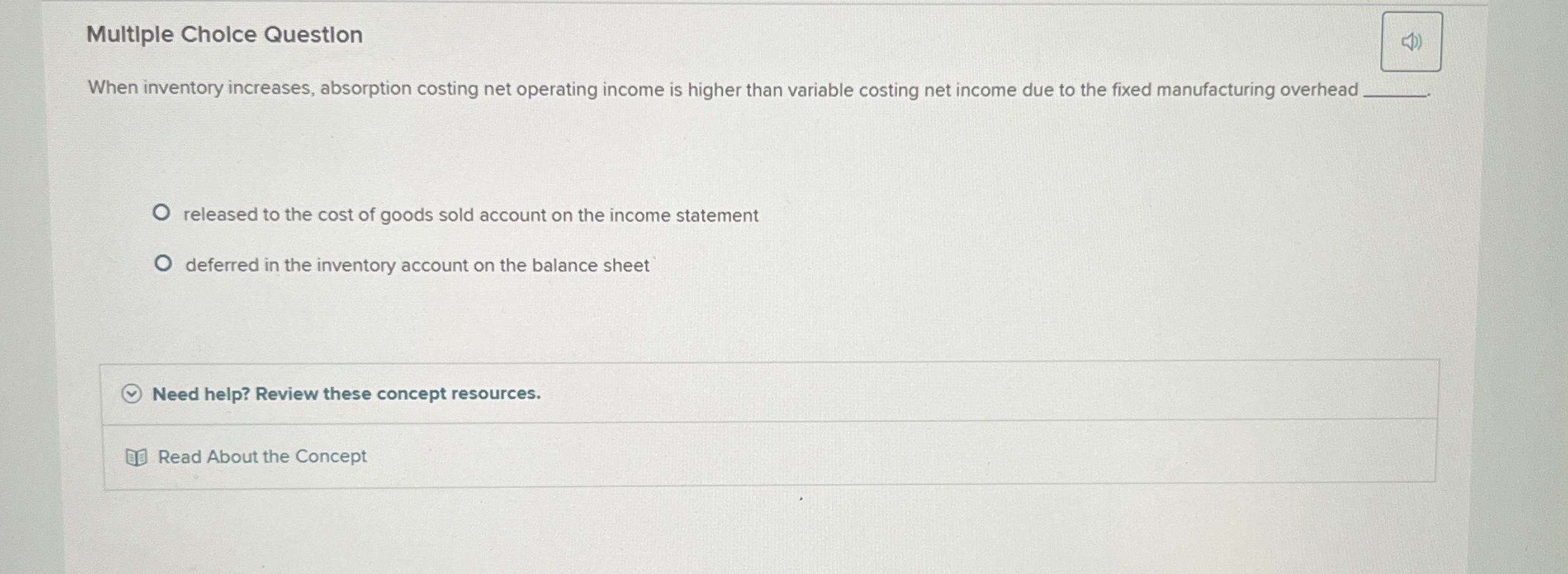  Multiple Cholce Question When inventory increases, absorption costing net operating income