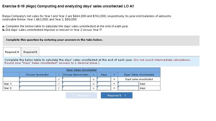  Exercise 8-16 (Algo) Computing and analyzing days' sales uncollected LO A1