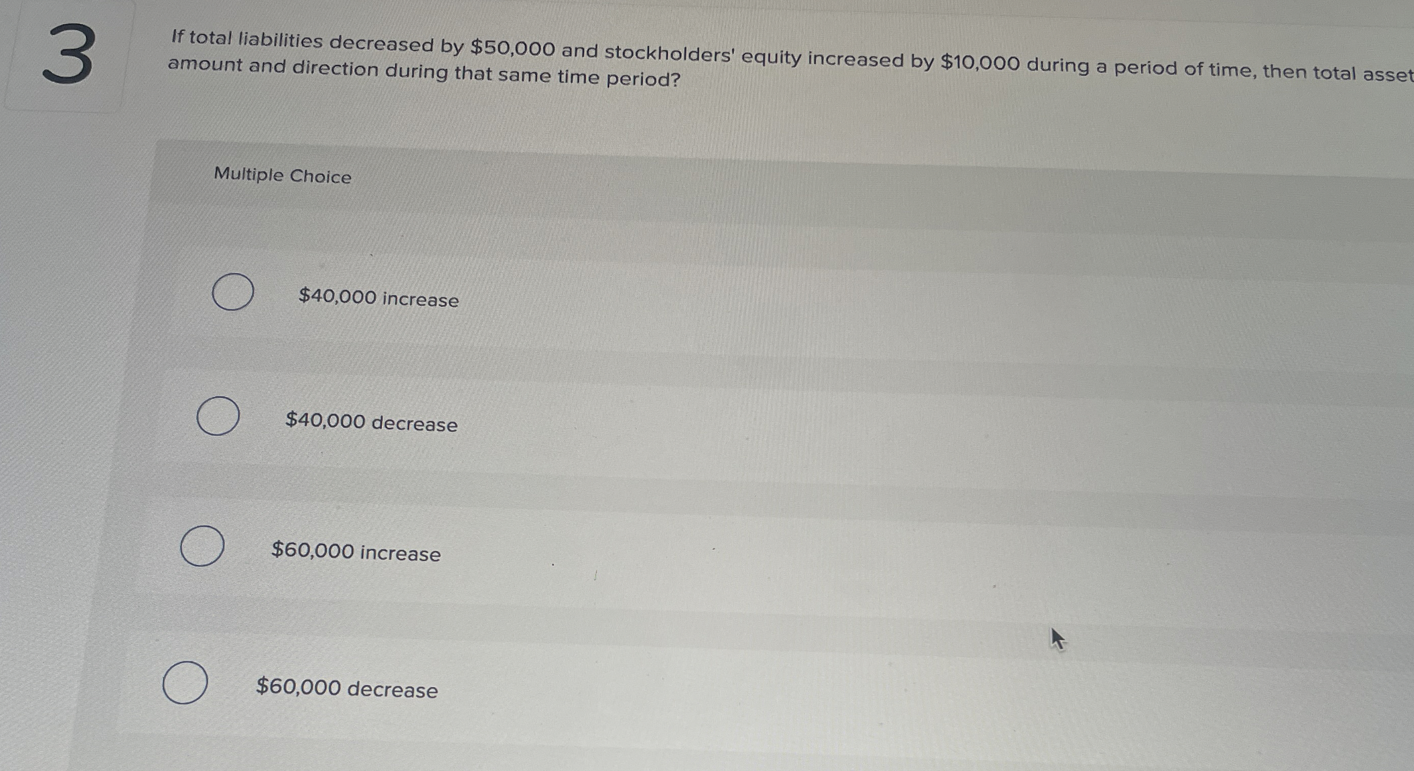  If total liabilities decreased by $50,000 and stockholders' equity increased by