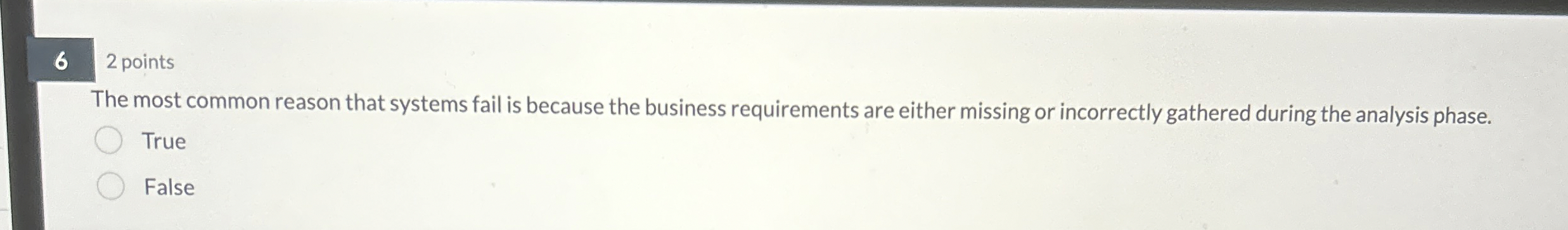  6 2 points The most common reason that systems fail is