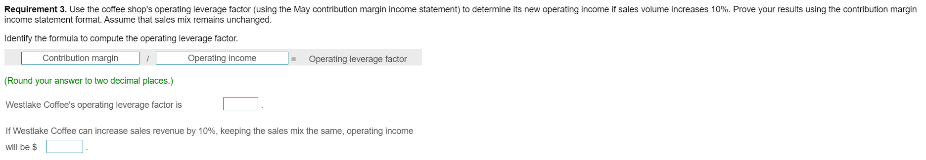 the contribution margin income statement.) Westlake Coffee sells three small coffees for
