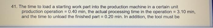  41. The time to load a starting work part into the