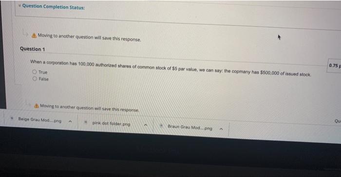  please answer Moving to another question will save this response. Question