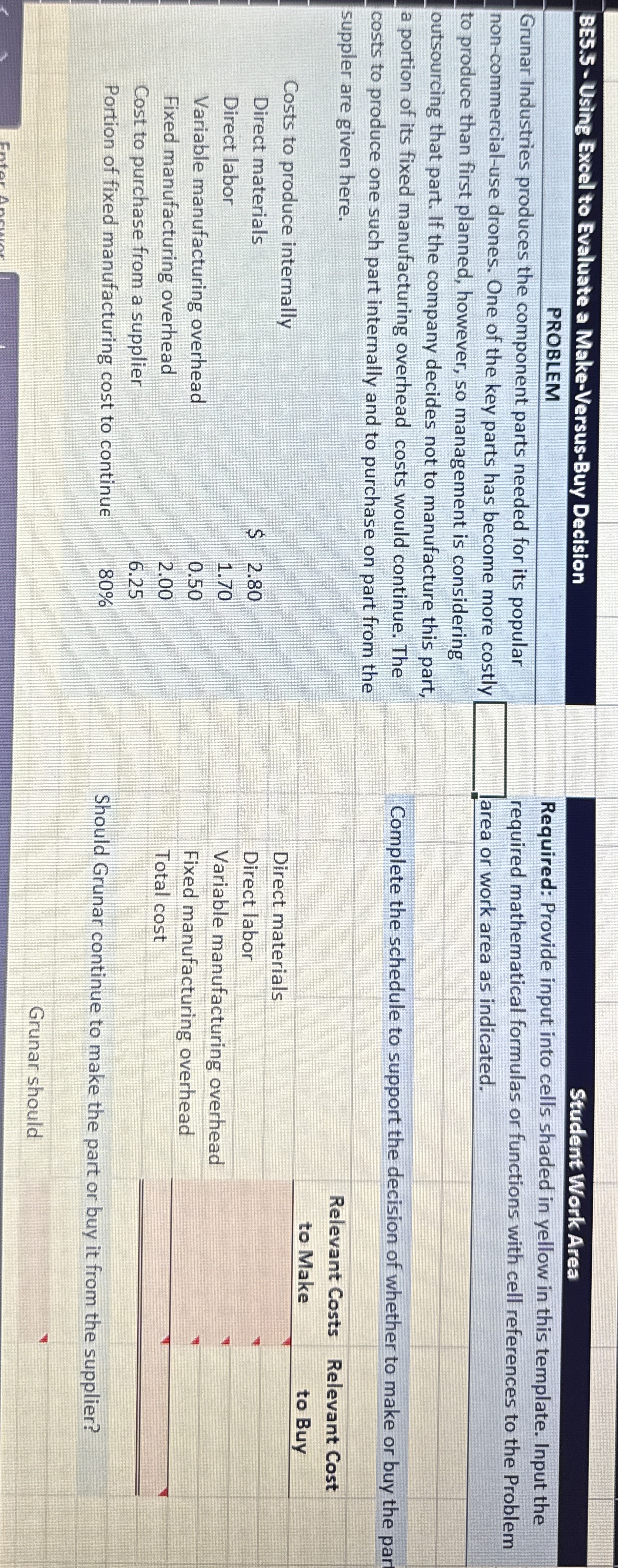  BE5.5- Using Excel to Evaluate a Make-Versus-Buy Decision PROBLEM Grunar Industries