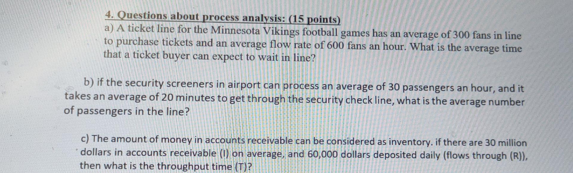  4. Questions about process analysis: (15 points) a) A ticket line