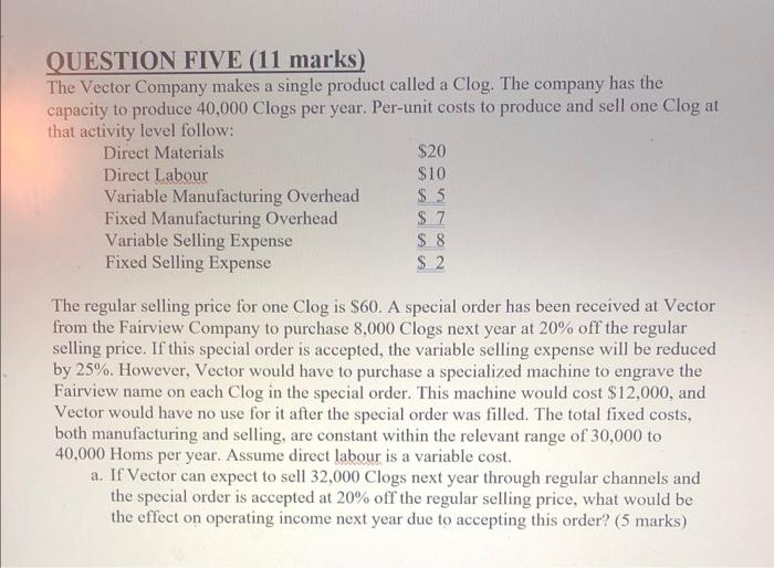  QUESTION FIVE (11 marks) The Vector Company makes a single product
