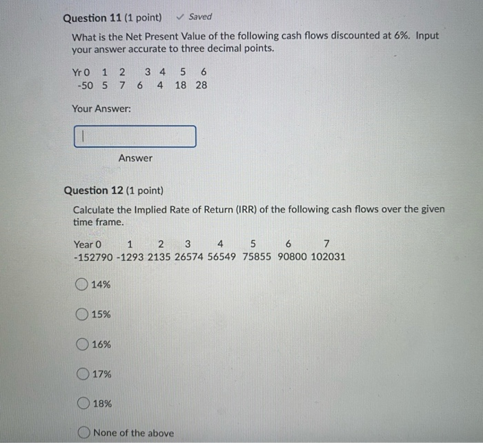  Question 11 (1 point) Saved What is the Net Present Value