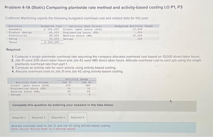  any help would be very appreciated! Problem 4-1A (Static) Comparing plantwide