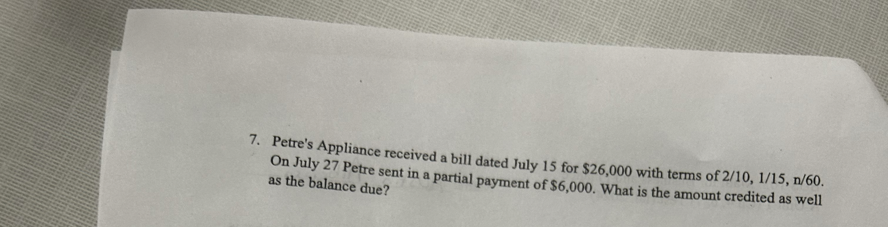  Petre's Appliance received a bill dated July 15 for $26,000 with