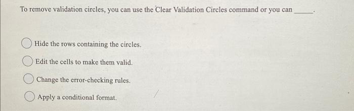  To remove validation circles, you can use the Clear Validation Circles