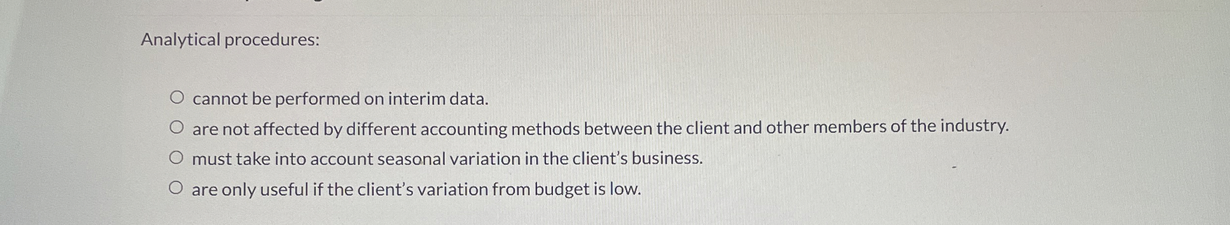  Analytical procedures: cannot be performed on interim data. are not affected
