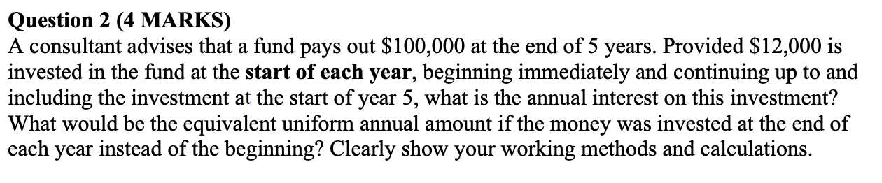  Question 2 (4 MARKS) A consultant advises that a fund pays