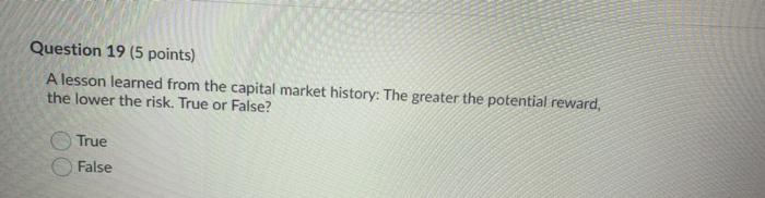  Question 19 (5 points) A lesson learned from the capital market