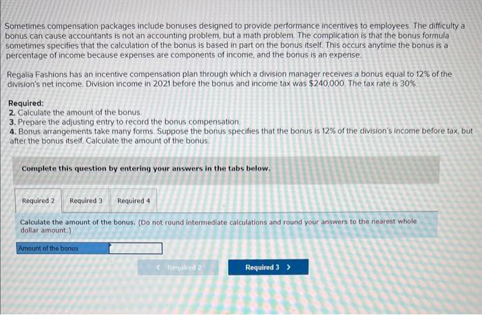  Sometimes compensation packages include bonuses designed to provide performance incentives to