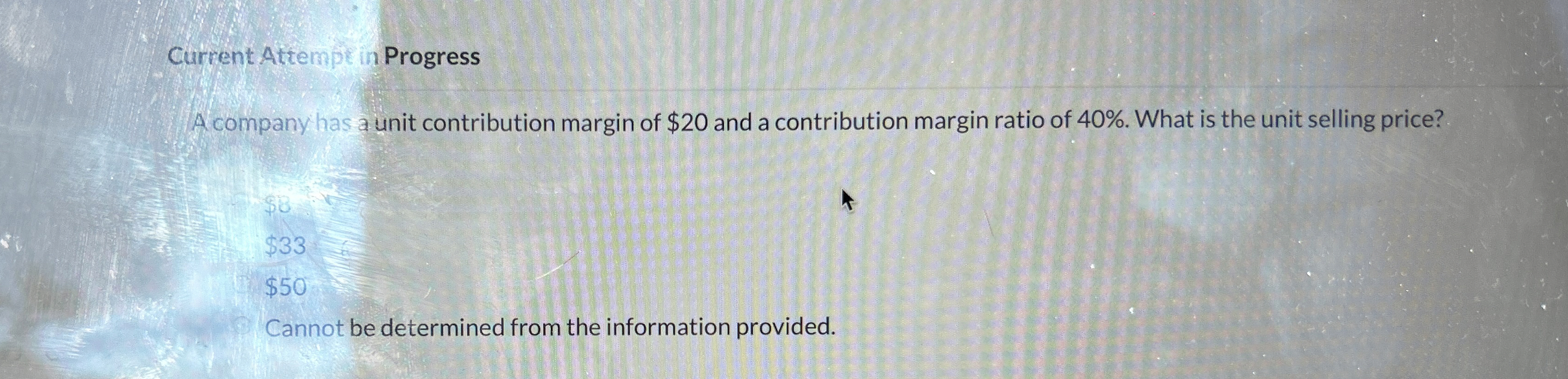  Current Attempt in Progress A company has a unit contribution margin