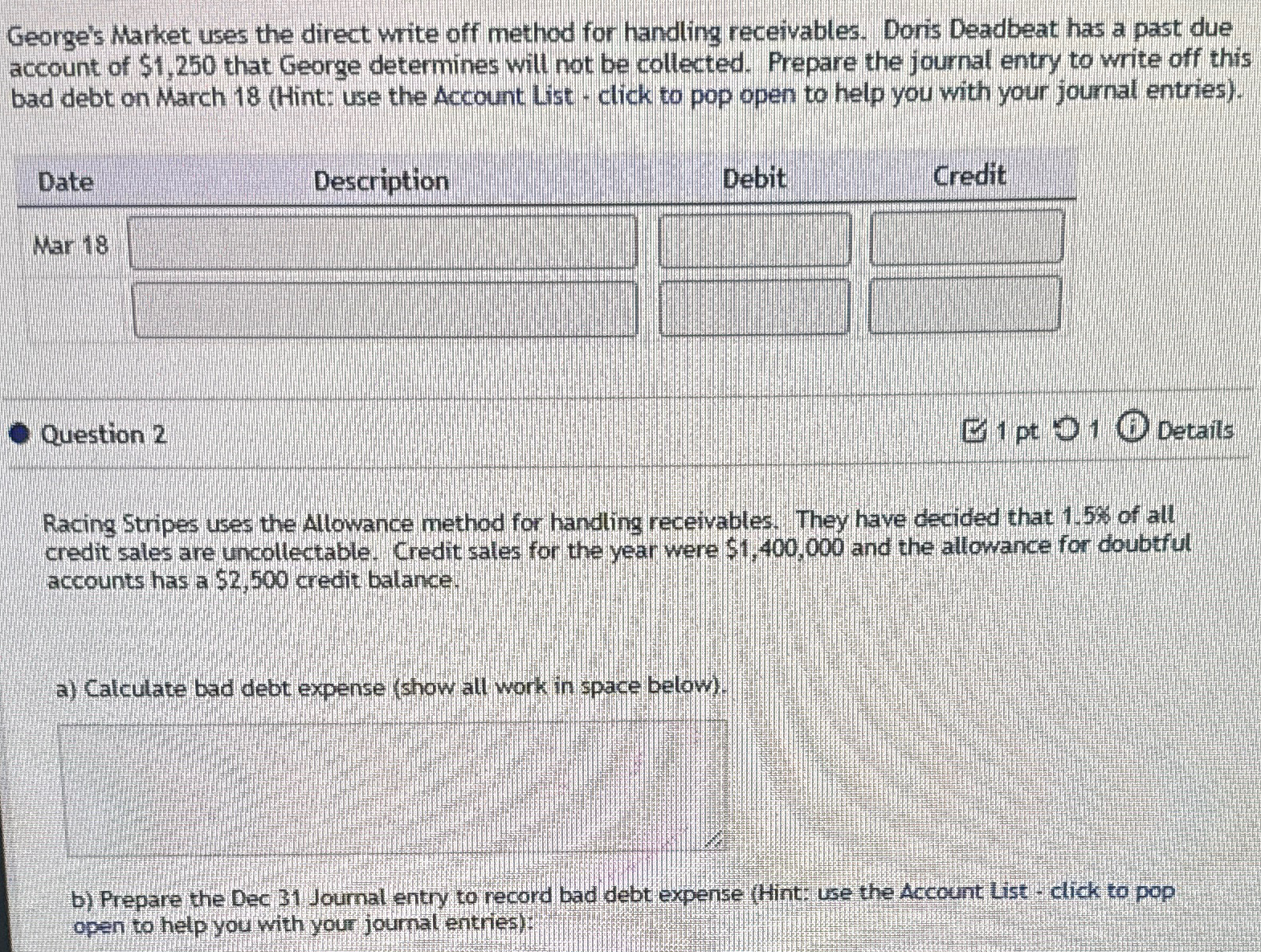  George's Market uses the direct write off method for handling receivables.