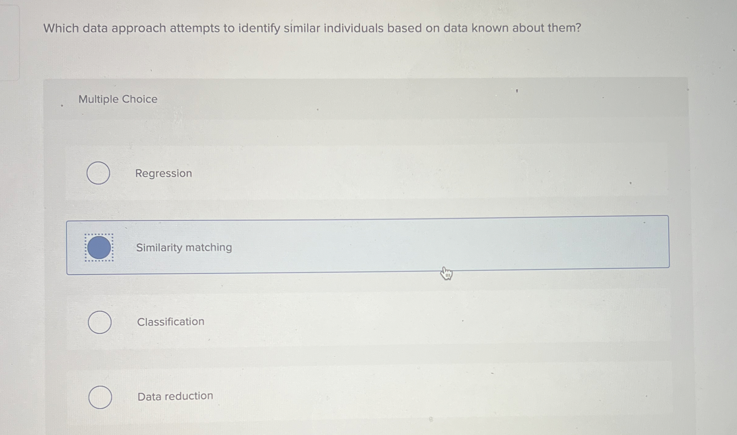  Which data approach attempts to identify similar individuals based on data