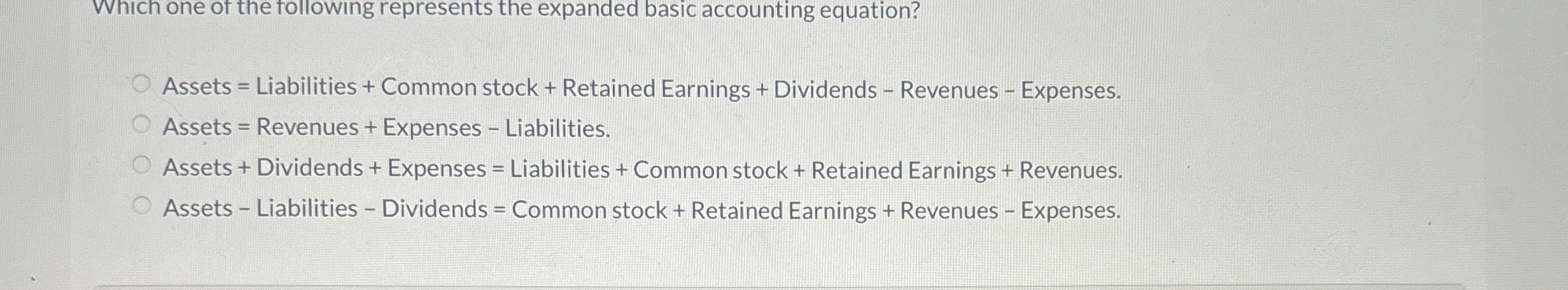  Which one of the following represents the expanded basic accounting equation?