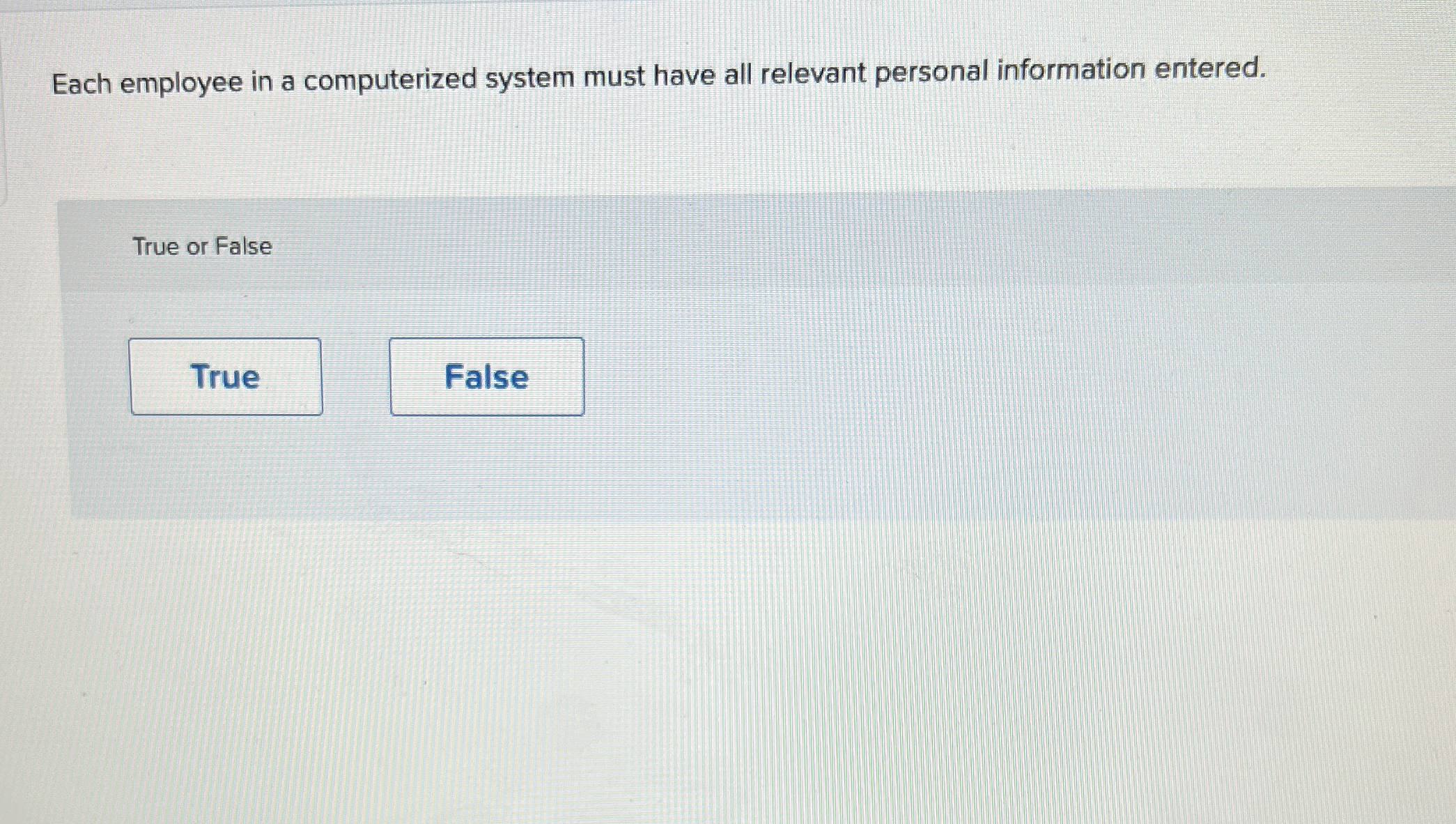  Each employee in a computerized system must have all relevant personal