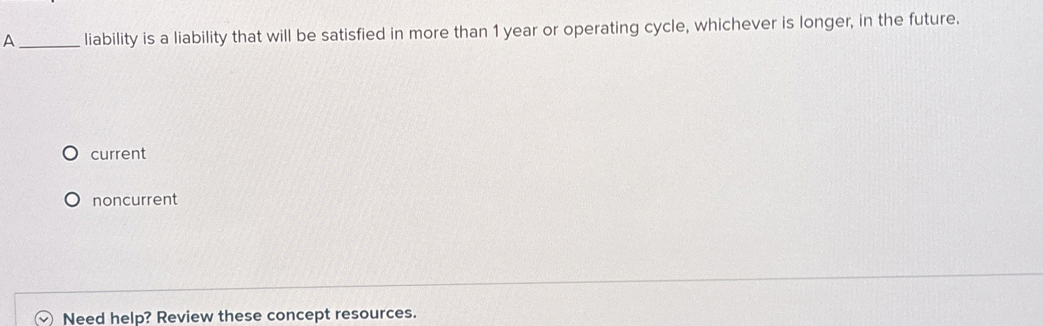  A liability is a liability that will be satisfied in more