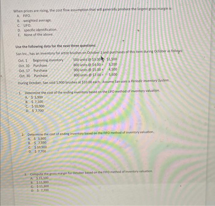  When prices are rising, the cost flow assumption that will generally