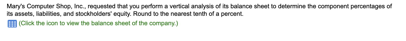  Mary's Computer Shop, Inc., requested that you perform a vertical analysis