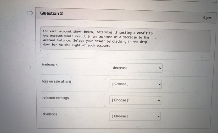  Question 2 4 pts For each account shown below, determine if