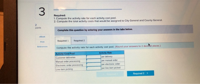 Activity Rates to Determine the costs of Serving Customers [LO4-2, LO4-3) Med