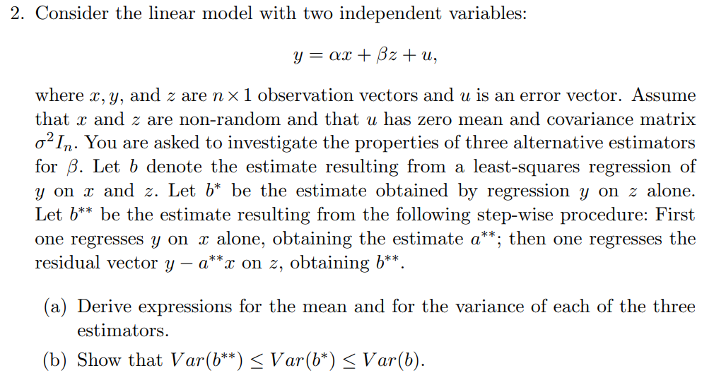 2. Consider the linear model with two independent variables: y=x+z+u, where