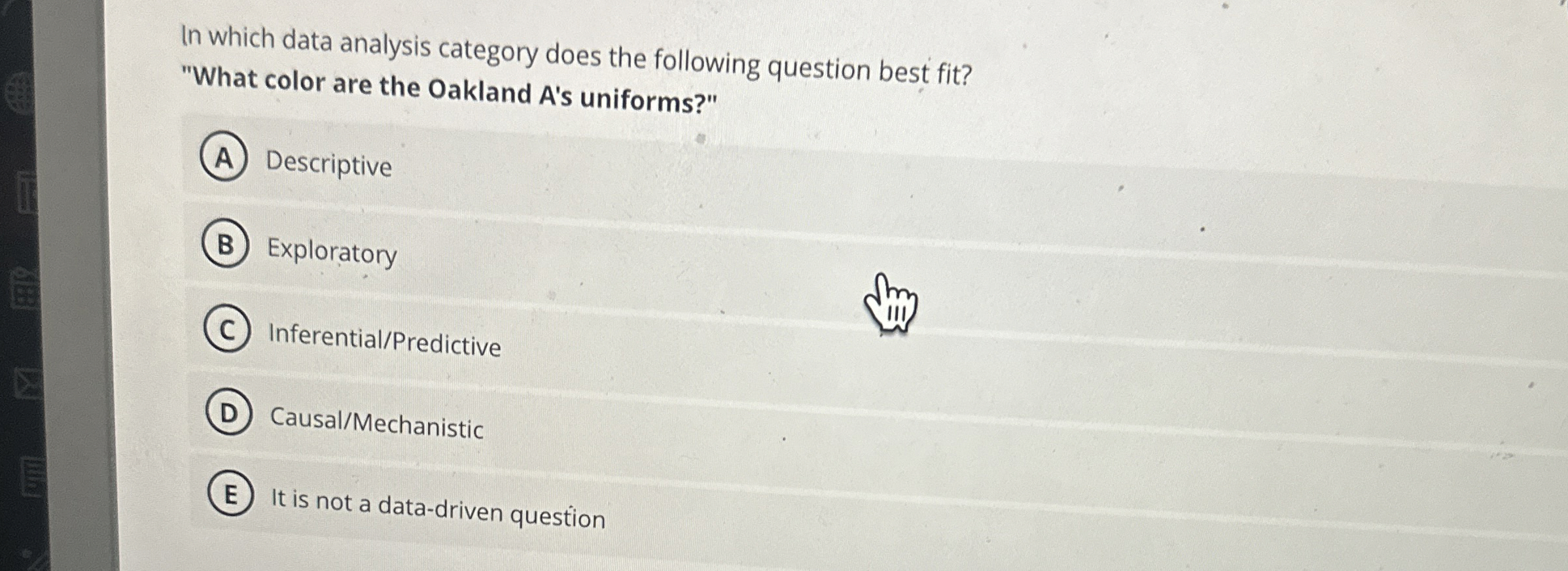  In which data analysis category does the following question best fit?