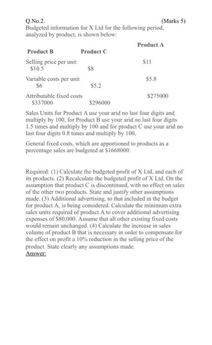  Q.No.2. (Marks 5) Budgeted information for X Ltd for the following