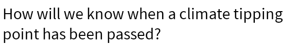 Help with the problem How will we know when a climate tipping
