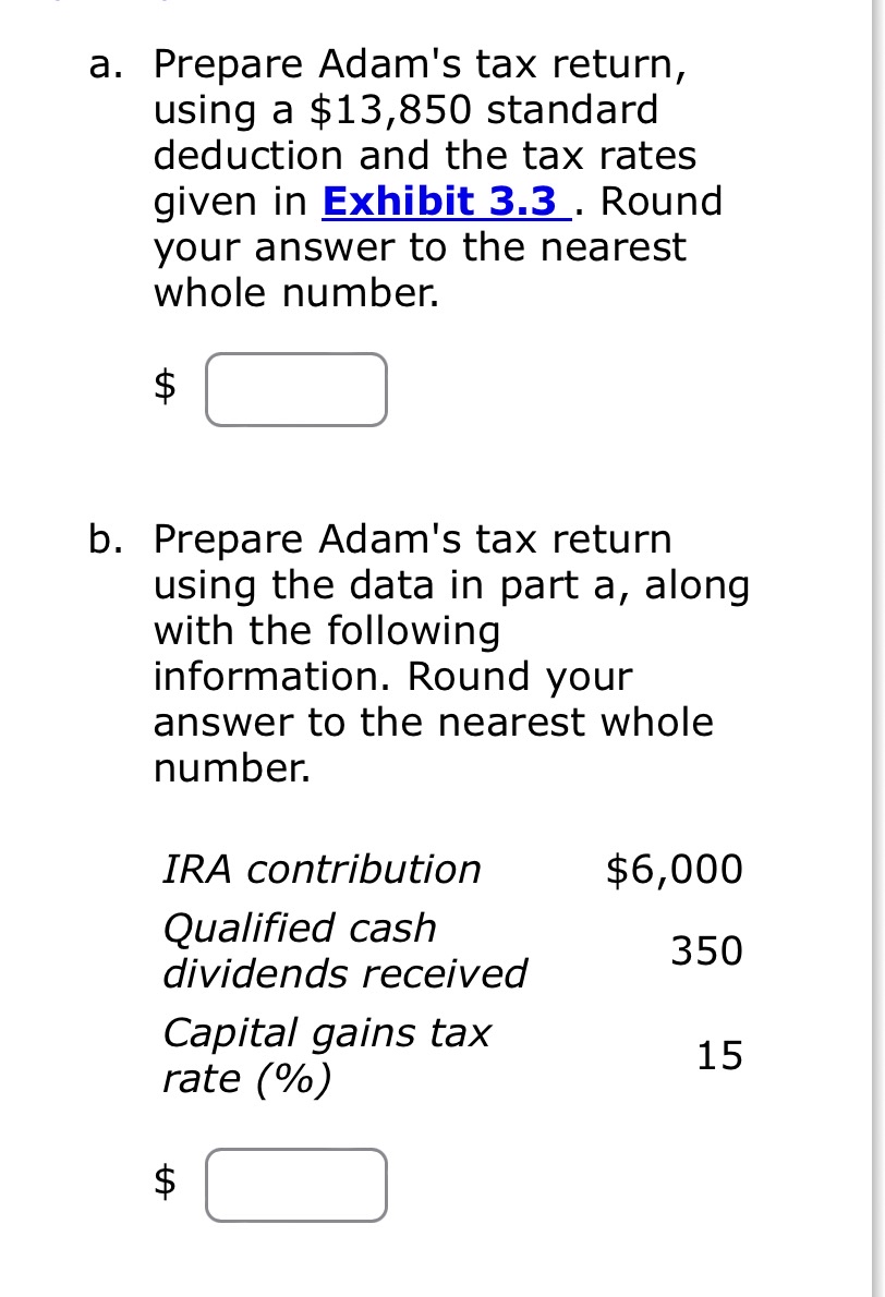 a. Prepare Adam's tax return, using a $13,850 standard deduction and