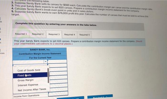 following table. 2. Suppose Sandy Bank sells its canoes for $560 each.