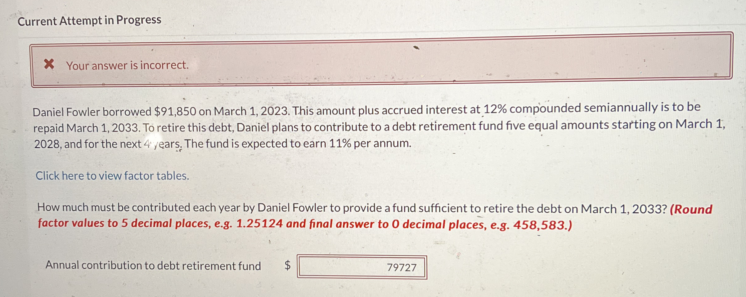  Your answer is incorrect. Daniel Fowler borrowed $91,850 on March 1,2023.