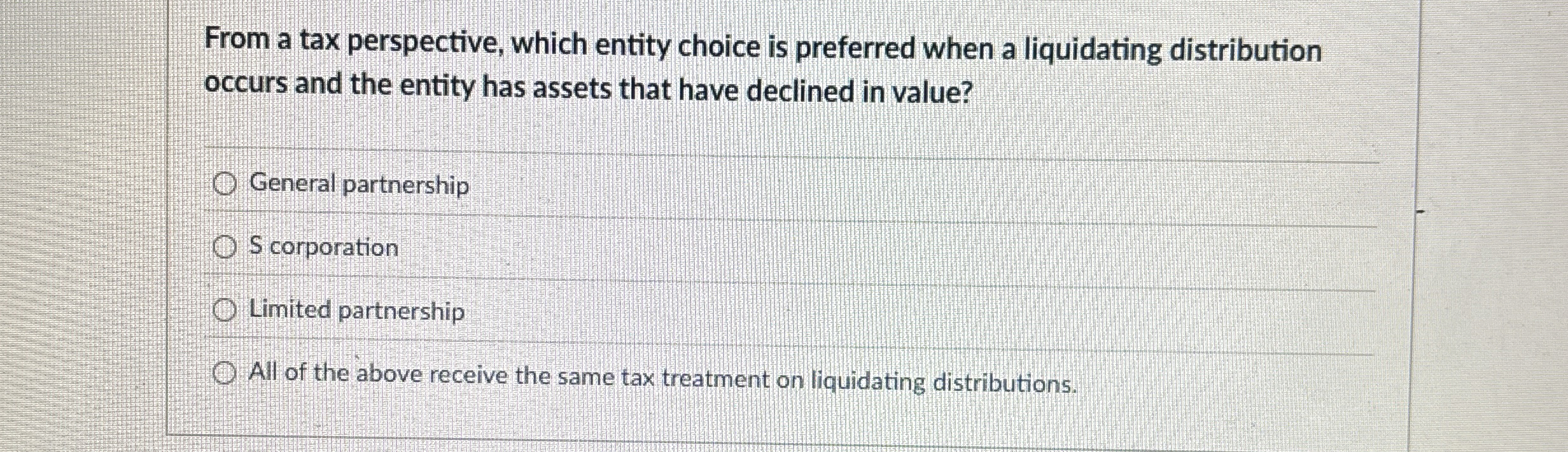  From a tax perspective, which entity choice is preferred when a