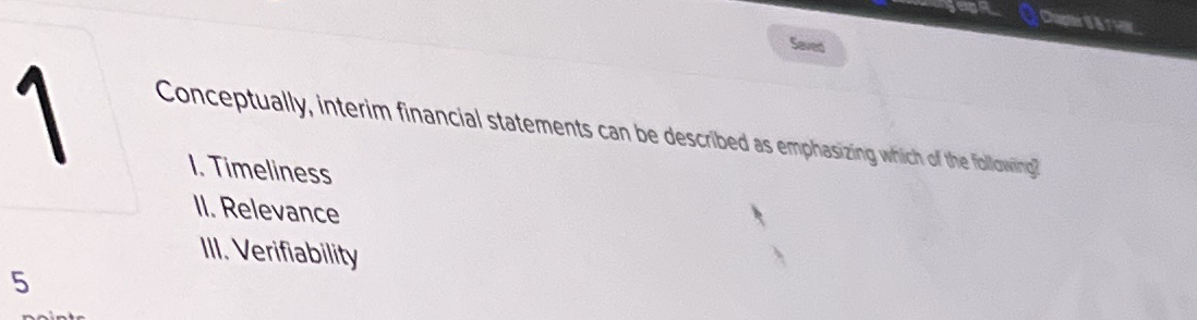  Conceptually, interim financial statements can be described as emphasizing wtich of
