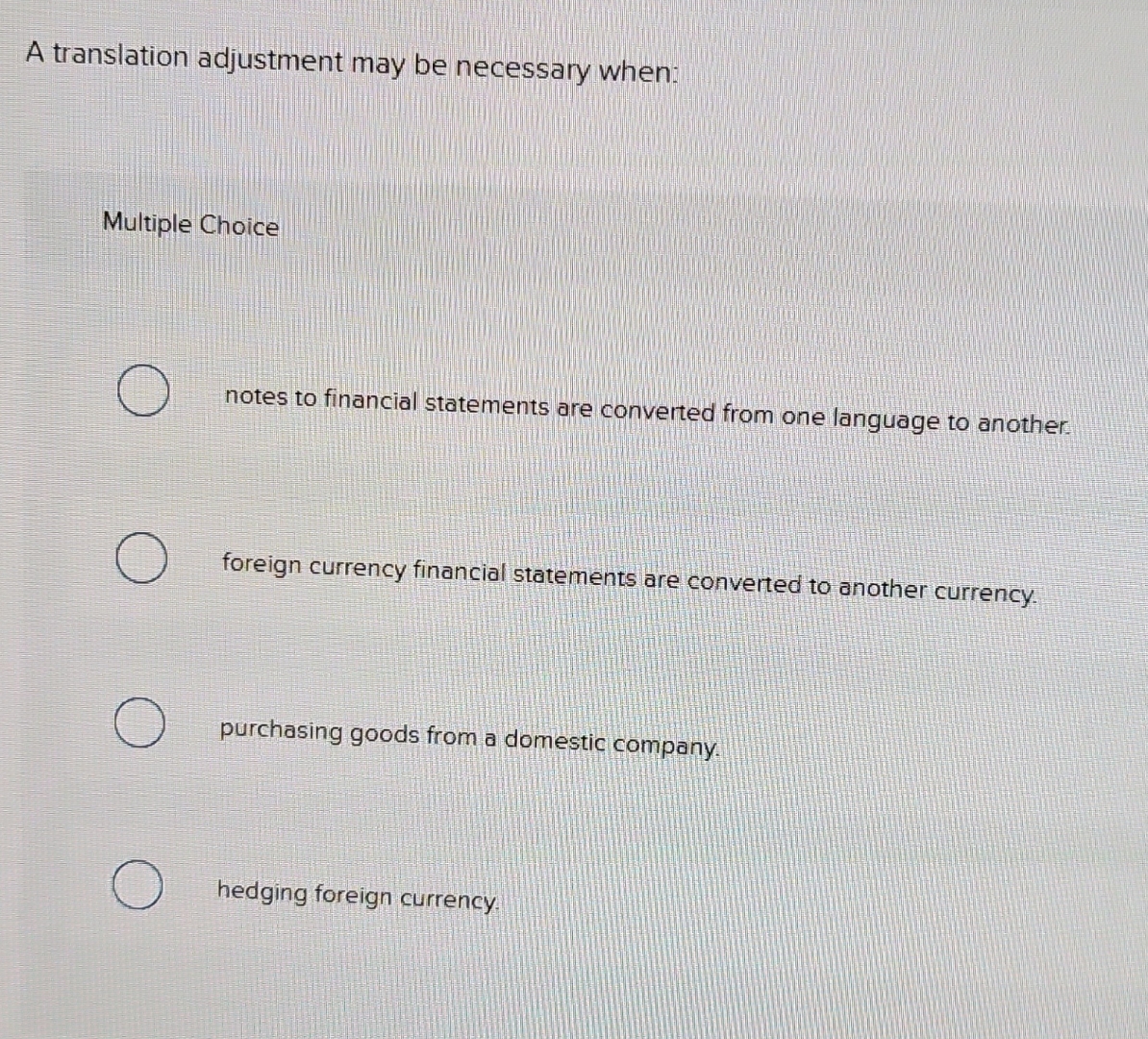  A translation adjustment may be necessary when: Multiple Choice notes to