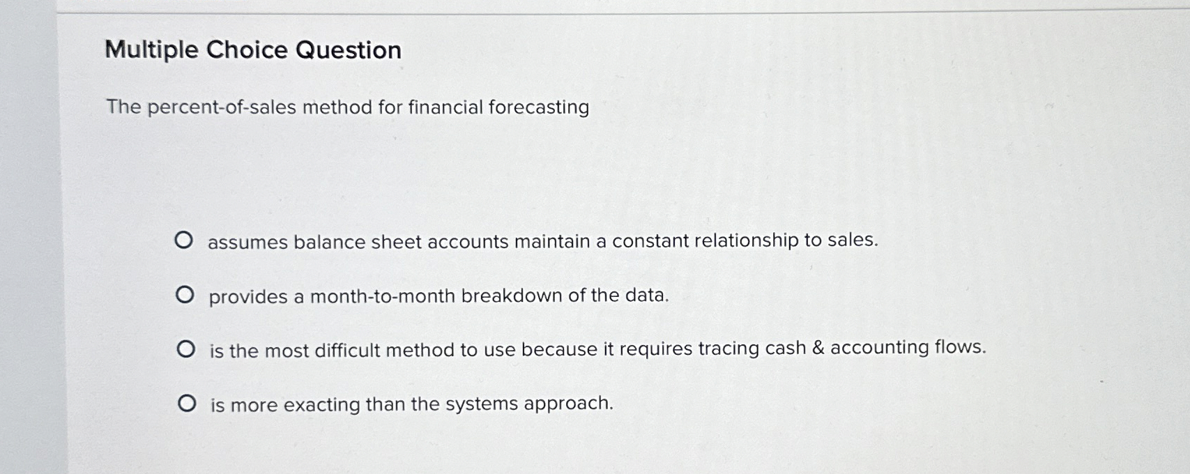  Multiple Choice Question The percent-of-sales method for financial forecasting assumes balance