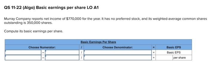  QS 11-22 (Algo) Basic earnings per share LO A1 Murray Company