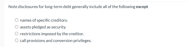  Note disclosures for long-term debt generally include all of the following
