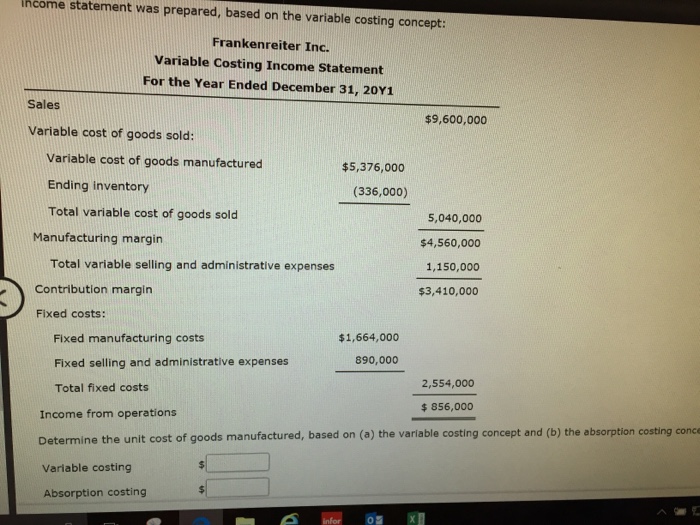  Income statement was prepared, based on the variable costing concept: Frankenreiter