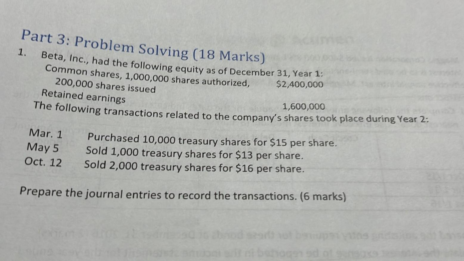  Part 3: Problem Solving (18 Marks) 1. Beta, Inc., had the