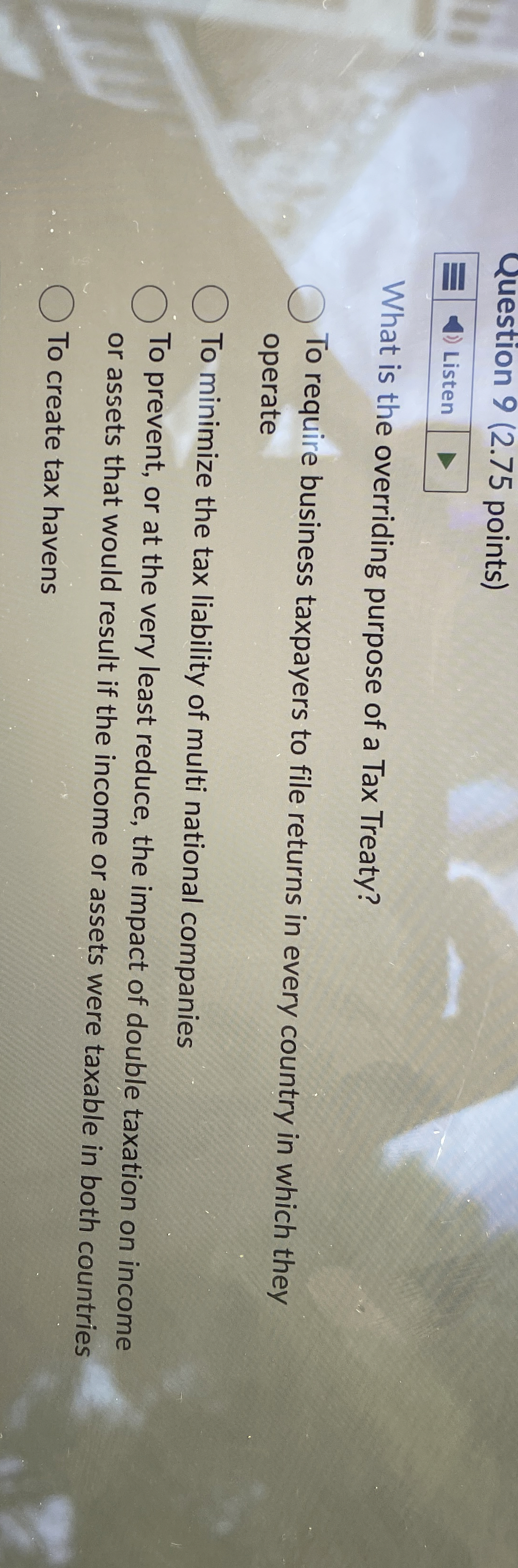  Question 9(2.75 points) Listen What is the overriding purpose of a