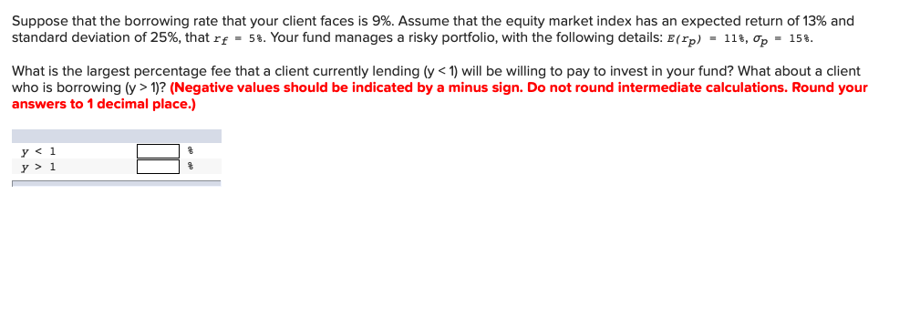 Suppose that the borrowing rate that your client faces is 9%.