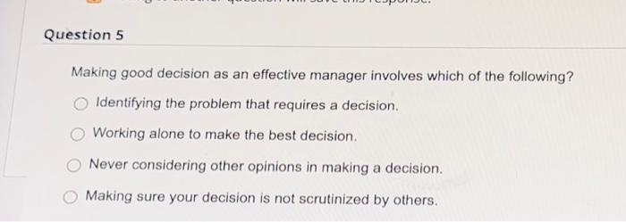  Making good decision as an effective manager involves which of the