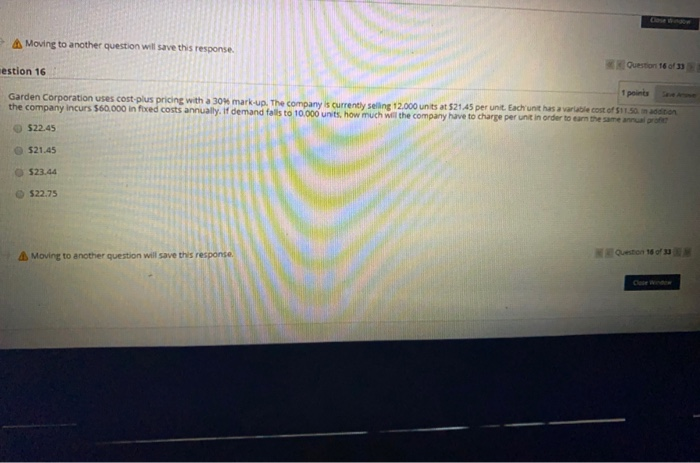  A Moving to another question will save this response. Question 16